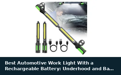 Best Automotive Work Light With a Rechargeable Battery: Underhood and Bay Lighting Guide