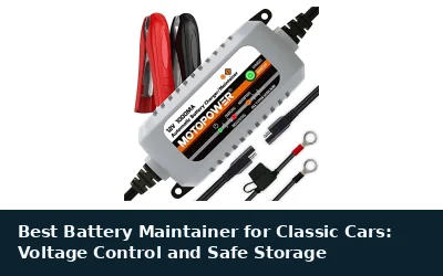 Best Battery Maintainer for Classic Cars: Voltage Control and Safe Storage