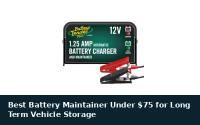 Best Battery Maintainer Under $75 for Long Term Vehicle Storage