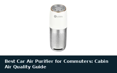 Best Car Air Purifier for Commuters: Cabin Air Quality Guide