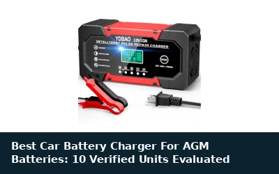 Best Car Battery Charger For AGM Batteries: 10 Verified Units Evaluated