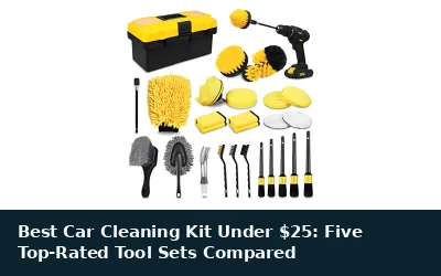 Best Car Cleaning Kit Under $25: Five Top-Rated Tool Sets Compared