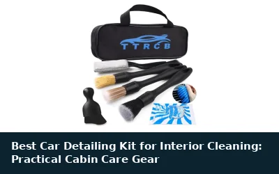 Best Car Detailing Kit for Interior Cleaning: Practical Cabin Care Gear