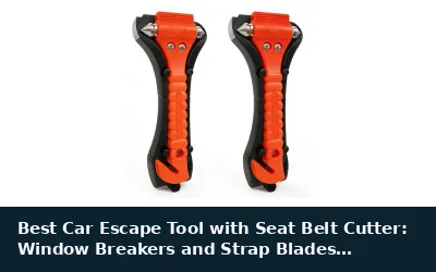 Best Car Escape Tool with Seat Belt Cutter: Window Breakers and Strap Blades Compared