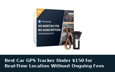 Best Car GPS Tracker Under $150 for Real-Time Location Without Ongoing Fees