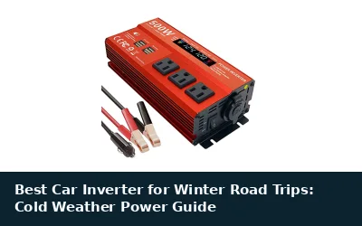 Best Car Inverter for Winter Road Trips: Cold Weather Power Guide