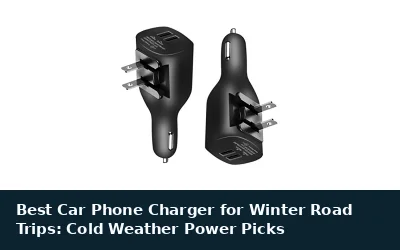 Best Car Phone Charger for Winter Road Trips: Cold Weather Power Picks