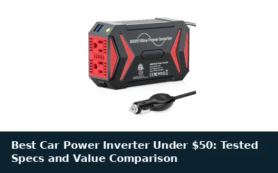 Best Car Power Inverter Under $50: Tested Specs and Value Comparison