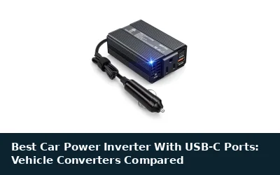Best Car Power Inverter With USB-C Ports: Vehicle Converters Compared