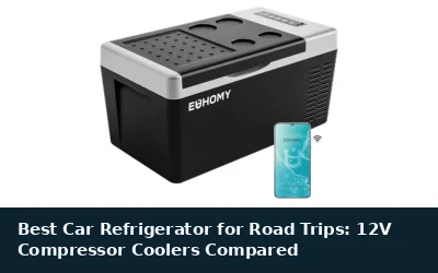 Best Car Refrigerator for Road Trips: 12V Compressor Coolers Compared