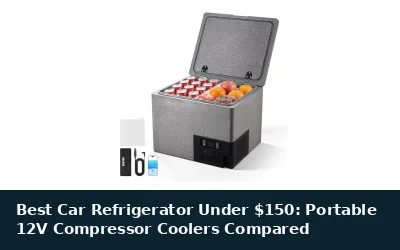 Best Car Refrigerator Under $150: Portable 12V Compressor Coolers Compared