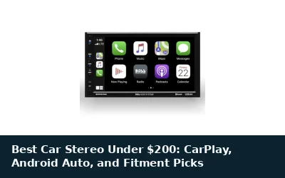 Best Car Stereo Under $200: CarPlay, Android Auto, and Fitment Picks