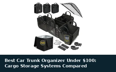 Best Car Trunk Organizer Under $100: Cargo Storage Systems Compared
