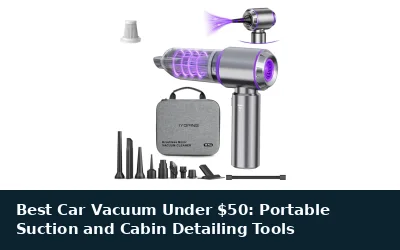 Best Car Vacuum Under $50: Portable Suction and Cabin Detailing Tools