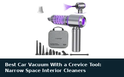 Best Car Vacuum With a Crevice Tool: Narrow Space Interior Cleaners