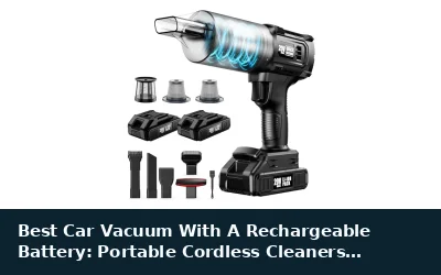 Best Car Vacuum With A Rechargeable Battery: Portable Cordless Cleaners Compared