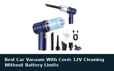 Best Car Vacuum With Cord: 12V Cleaning Without Battery Limits