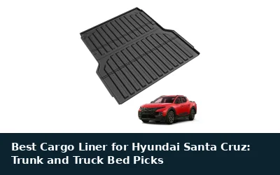 Best Cargo Liner for Hyundai Santa Cruz: Trunk and Truck Bed Picks