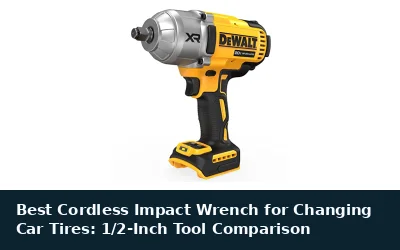 Best Cordless Impact Wrench for Changing Car Tires: 1/2-Inch Tool Comparison