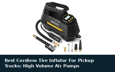 Best Cordless Tire Inflator For Pickup Trucks: High Volume Air Pumps