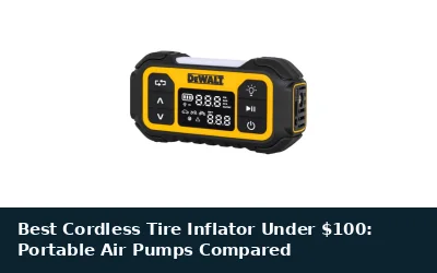 Best Cordless Tire Inflator Under $100: Portable Air Pumps Compared