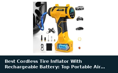 Best Cordless Tire Inflator With Rechargeable Battery: Top Portable Air Pumps