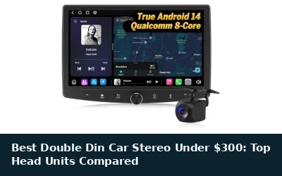 Best Double Din Car Stereo Under $300: Top Head Units Compared