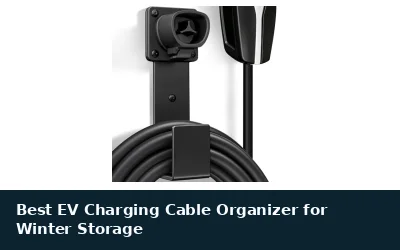 Best EV Charging Cable Organizer for Winter Storage