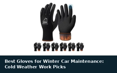 Best Gloves for Winter Car Maintenance: Cold Weather Work Picks