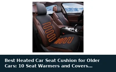 Best Heated Car Seat Cushion for Older Cars: 10 Seat Warmers and Covers Evaluated