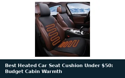 Best Heated Car Seat Cushion Under $50: Budget Cabin Warmth