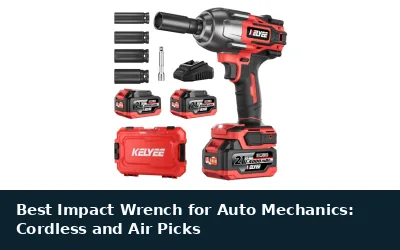 Best Impact Wrench for Auto Mechanics: Cordless and Air Picks