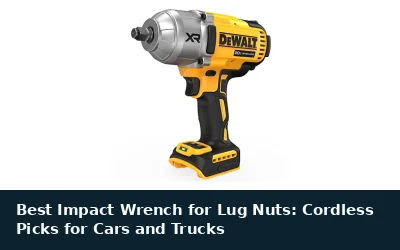Best Impact Wrench for Lug Nuts: Cordless Picks for Cars and Trucks