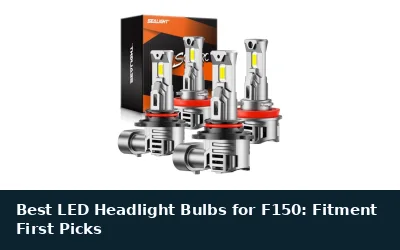 Best LED Headlight Bulbs for F150: Fitment First Picks