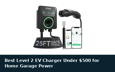Best Level 2 EV Charger Under $500 for Home Garage Power