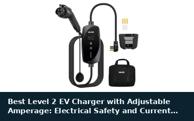 Best Level 2 EV Charger with Adjustable Amperage: Electrical Safety and Current Control Guide