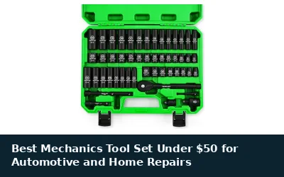 Best Mechanics Tool Set Under $50 for Automotive and Home Repairs