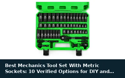 Best Mechanics Tool Set With Metric Sockets: 10 Verified Options for DIY and Shop Garages