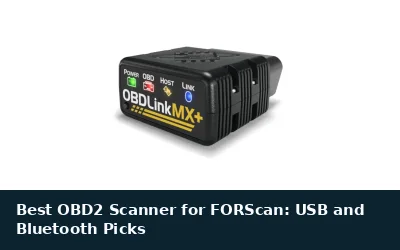 Best OBD2 Scanner for FORScan: USB and Bluetooth Picks
