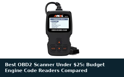 Best OBD2 Scanner Under $25: Budget Engine Code Readers Compared