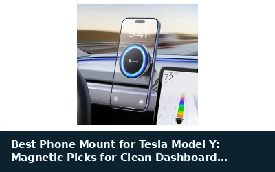 Best Phone Mount for Tesla Model Y: Magnetic Picks for Clean Dashboard Placement