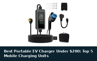 Best Portable EV Charger Under $200: Top 5 Mobile Charging Units