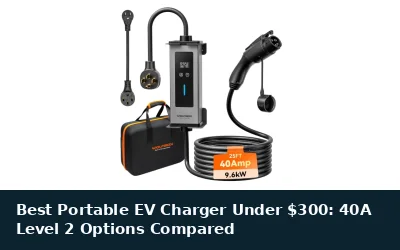 Best Portable EV Charger Under $300: 40A Level 2 Options Compared