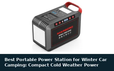 Best Portable Power Station for Winter Car Camping: Compact Cold Weather Power