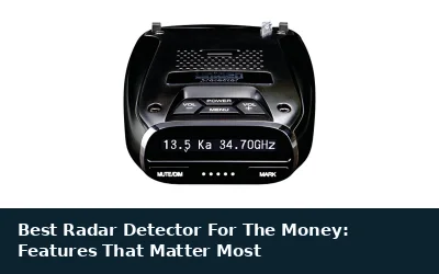 Best Radar Detector For The Money: Features That Matter Most