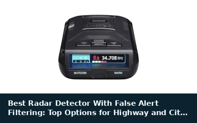 Best Radar Detector With False Alert Filtering: Top Options for Highway and City Driving