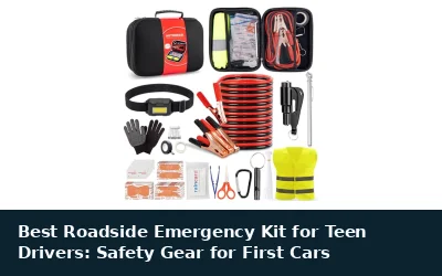 Best Roadside Emergency Kit for Teen Drivers: Safety Gear for First Cars