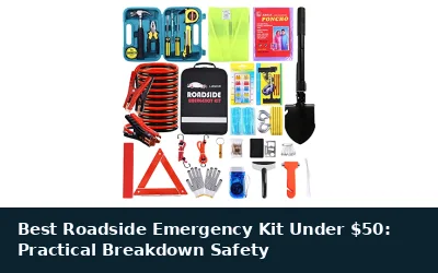 Best Roadside Emergency Kit Under $50: Practical Breakdown Safety