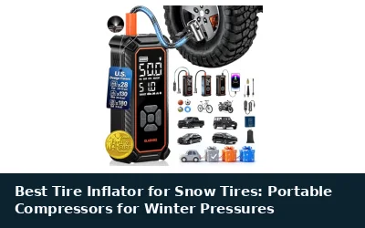 Best Tire Inflator for Snow Tires: Portable Compressors for Winter Pressures