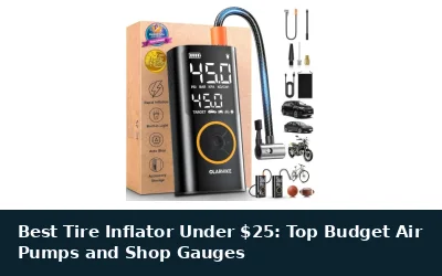 Best Tire Inflator Under $25: Top Budget Air Pumps and Shop Gauges